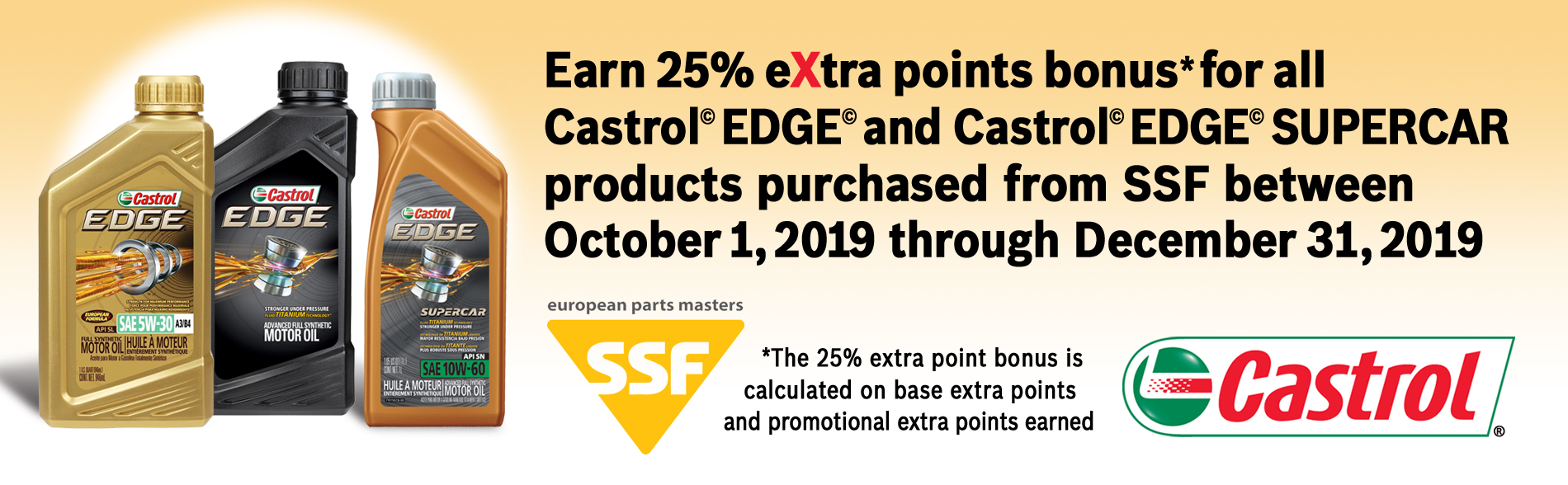 25% extra point bonus on Eligible Castrol Edge and Edge SUPERCAR products from SSF.